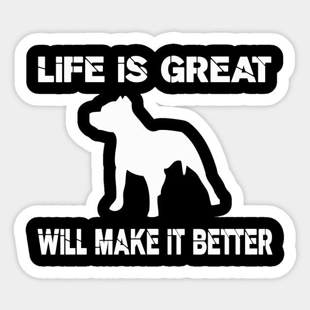 Life is great, Pit bulls will make it better! Sticker by VellArt